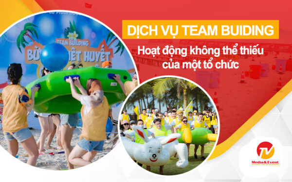 Team building - Hoạt động không thể thiếu của một tổ chức 28 Team building - Hoạt động không thể thiếu của một doanh nghiệp