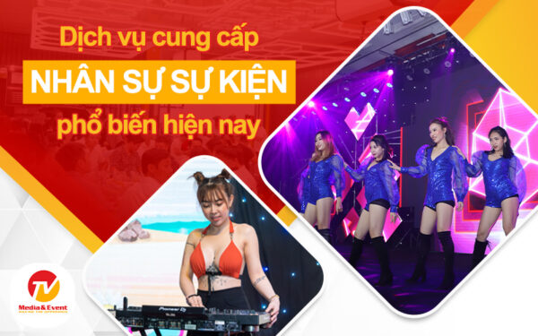 Dịch vụ cung cấp nhân sự sự kiện phổ biến hiện nay