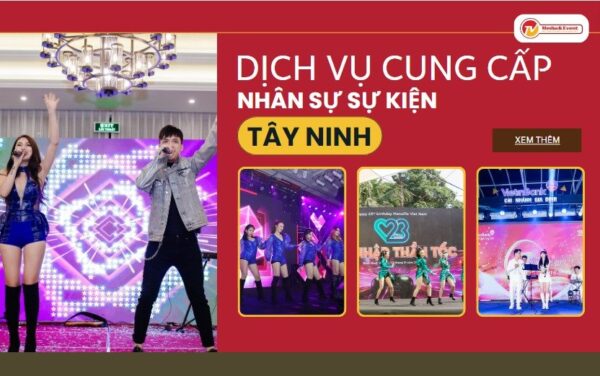 Dịch vụ cung cấp nhân sự sự kiện uy tín tại Tây Ninh