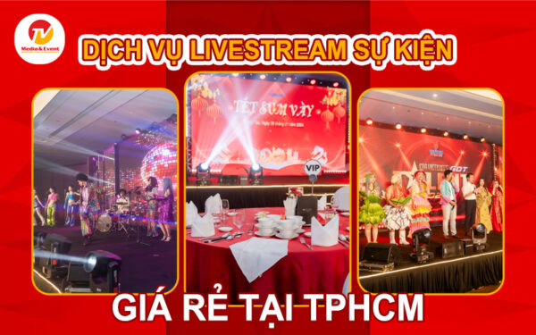 Dịch vụ livestream sự kiện giá rẻ tại TPHCM