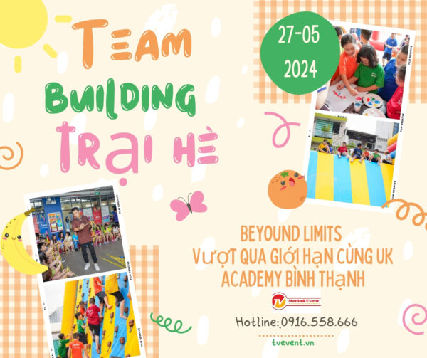 Teambuilding trai he Beyound Limits – Vuot qua gioi han cung UK Academy Binh Thanh