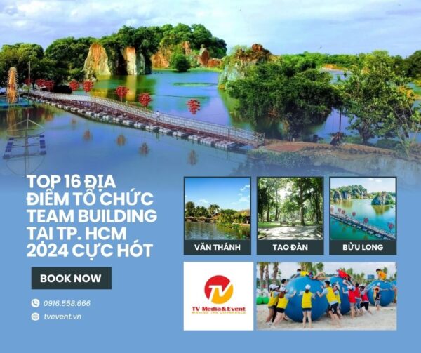 Top 16 địa điểm tổ chức team building tại TP. HCM 2024 cực hót