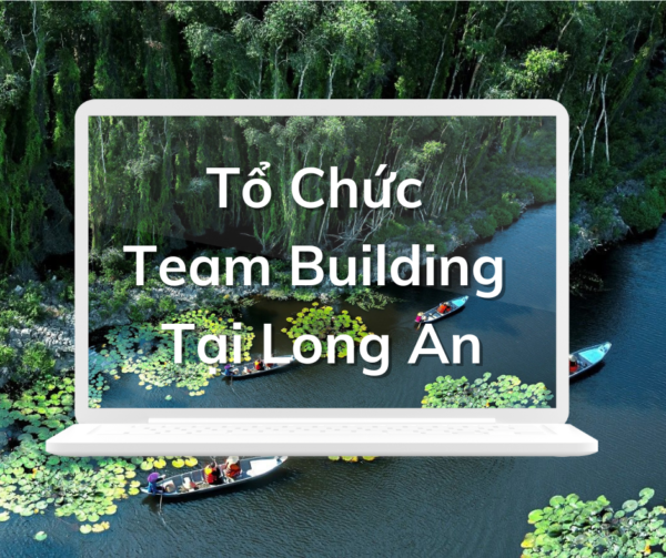 Tổ chức team building tại Long An