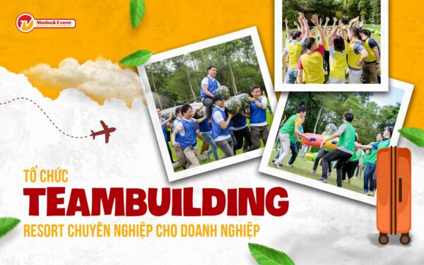 Tổ chức team building resort chuyên nghiệp cho doanh nghiệp