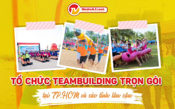 Tổ chức teambuilding trọn gói tại TP.HCM và các tỉnh lân cận 14 Tổ chức teambuilding trọn gói tại TP.HCM và các tỉnh lân cận