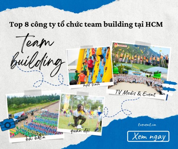 Top 8 công ty tổ chức team building tại HCM uy tín, chuyên nghiệp