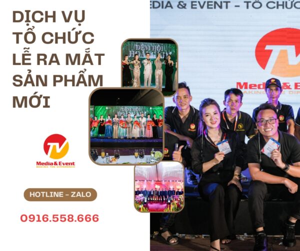 Dịch vụ tổ chức sự kiện ra mắt sản phẩm mới uy tín, chuyên nghiệp